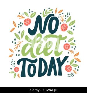 Inscription - no diet today - with leaves and flowers in white background. Vector graphics for the design of posters, cards, prints for textiles Stock Vector