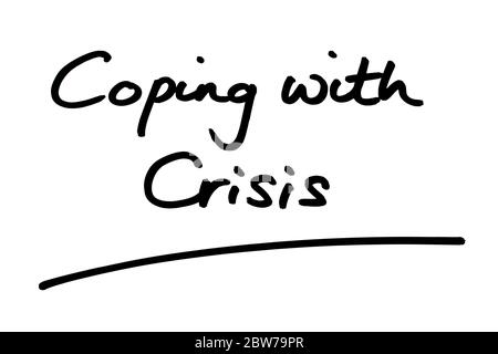 Coping with Crisis handwritten on a white background. Stock Photo