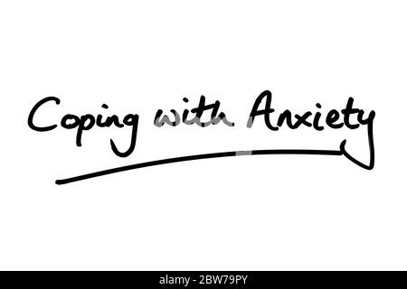 Coping with Anxiety handwritten on a white background. Stock Photo