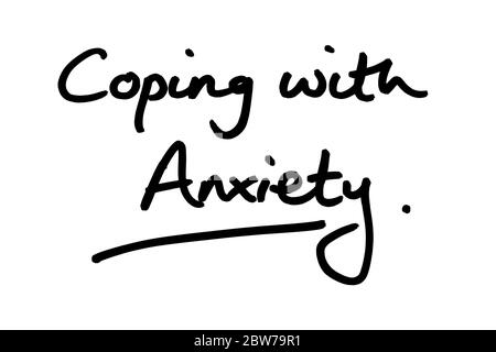 Coping with Anxiety handwritten on a white background. Stock Photo
