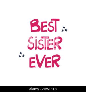Best sister ever. Greeting quote. Cute hand drawn pink lettering in modern scandinavian style on white background and stars. Vector stock illustration Stock Vector