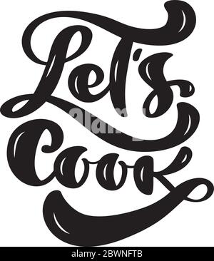 Lets cook calligraphy lettering vector Kitchen text for food blog. Hand drawn cute quote design cooking element. For restaurant, cafe or banner Stock Vector