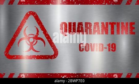 COVID-19 warning sign. Inscription Quarantine and biohazard symbol, red on gray metal background with highlights Stock Vector