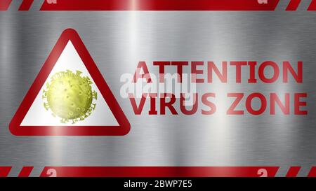 COVID-19 warning sign. Inscription Attention Virus Zone and yellow virus in red triangle. On gray metal background with highlights Stock Vector