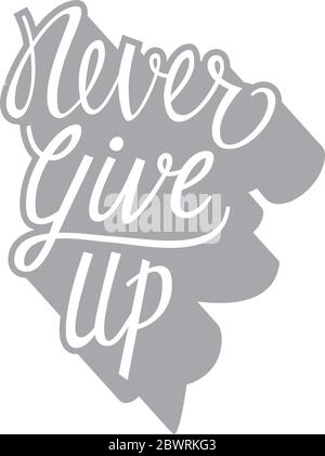 Never Give Up Lettering Stock Vector