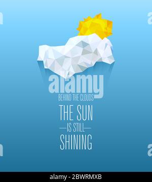 Behind The Clouds The Sun is Still Shining Low Poly Illustration Stock Vector