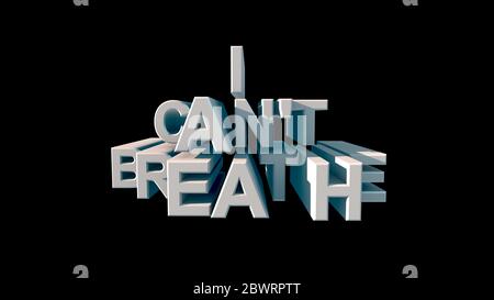 Lettering in big white letters I CAN'T BREATHE on a black background 3d rendering Stock Photo