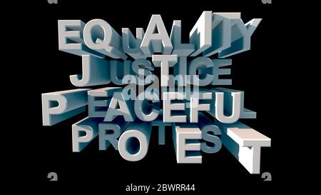 Lettering in big white letters EQUALITY Justice PEACEFUL PROTEST on a black background 3d rendering Stock Photo