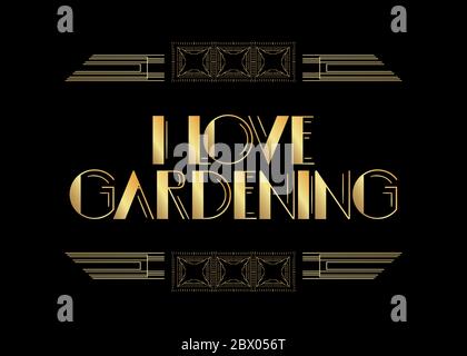 Art Deco I Love Gardening text. Decorative greeting card, sign with vintage letters. Stock Vector