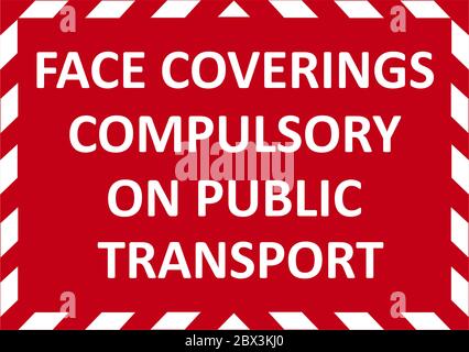 FACE COVERINGS COMPULSORY ON PUBLIC TRANSPORT warning sign. Red quarantine sign that help to battle against Covid-19 in the United Kingdom. Illustrati Stock Photo