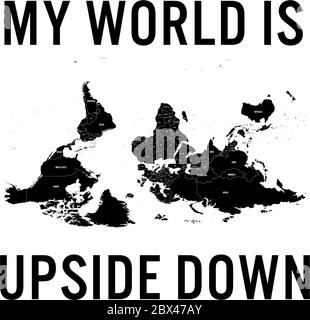 My World is Upside Down quote with south-up oriented detailed political map. Vector illustration. Stock Vector