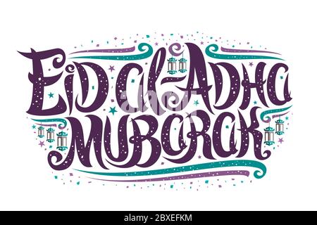 Vector greeting card for Eid al-Adha Mubarak, decorative label with unique lettering for words eid al adha mubarak, old lanterns, confetti and art flo Stock Vector