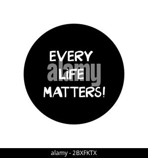 Every life matters. Quote about human rights. Lettering in modern scandinavian style. Isolated on white background. Vector stock illustration. Stock Vector