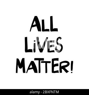 All lives matter. Quote about human rights. Lettering in modern scandinavian style. Isolated on white background. Vector stock illustration. Stock Vector