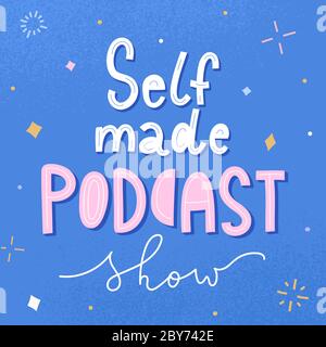 Selfmade podcast show, lettering banner decorated with doodle illustrations, handwritten logo for broadcast internet radio performance, hand drawn Stock Vector