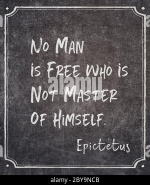 No man is free who is not master of himself - ancient Greek philosopher Epictetus quote written on framed chalkboard Stock Photo