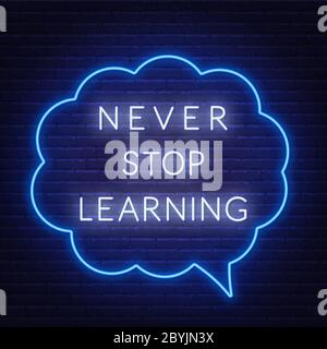 Never stop learning. Neon sign on a dark background. Stock Vector