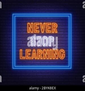 Never stop learning. Neon sign on a dark background. Stock Vector