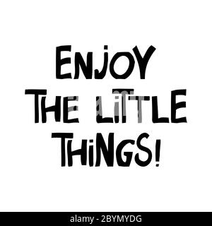 Enjoy the little things. Motivation quote. Cute hand drawn lettering in modern scandinavian style. Isolated on white background. Vector stock Stock Vector