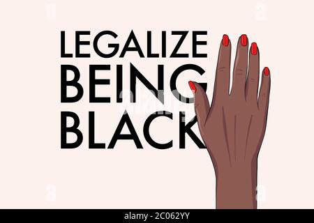 Legallize being black political slogan, black lives matter activist  hand poster,  black human power unite quote. Anti racism, stop discrimination equ Stock Vector