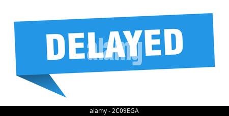delayed banner. delayed speech bubble. delayed sign Stock Vector