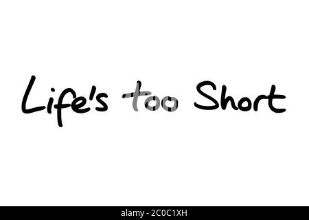 Lifes Too Short handwritten on a white background. Stock Photo