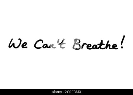 We Cant Breathe! handwritten on a white background. Stock Photo