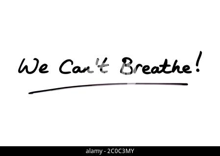 We Cant Breathe! handwritten on a white background. Stock Photo