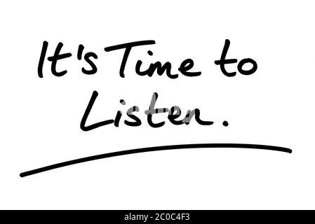 Its Time to Listen handwritten on a white background. Stock Photo