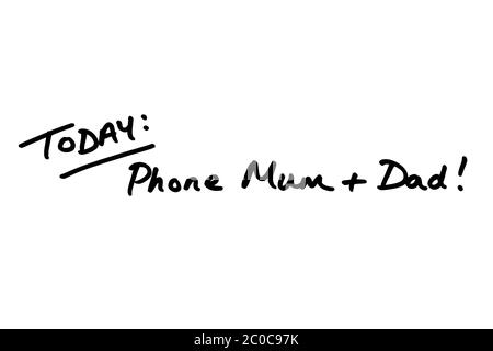 TODAY: Phone Mum and Dad! handwritten on a white background. Stock Photo