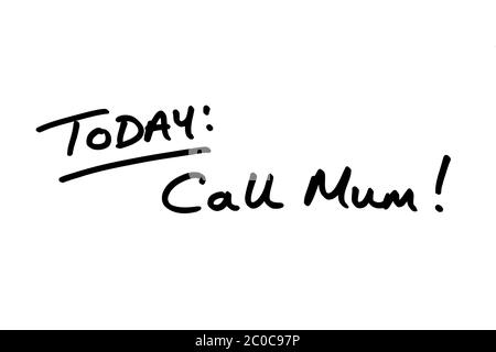 TODAY: Call Mum! handwritten on a white background. Stock Photo