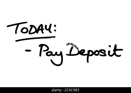 TODAY: Pay Deposit, handwritten on a white background. Stock Photo