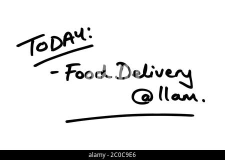 TODAY: Food Delivery at 11am, handwritten on a white background. Stock Photo