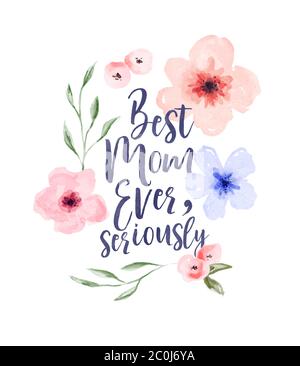Best mom ever, funny mother's Day greeting card typography quote with hand drawn watercolor flower decoration for women holiday or mother gift. Stock Vector