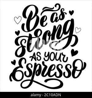 Image with the inscription - be as strong as your espresso - lettering on white background. For the design of postcards, posters, covers, prints for Stock Vector