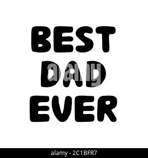 Best dad ever. Cute hand drawn bauble lettering. Isolated on white background. Vector stock illustration. Stock Vector