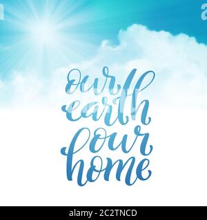 Our earth, our home handdrawn lettering. Environment protection poster ...