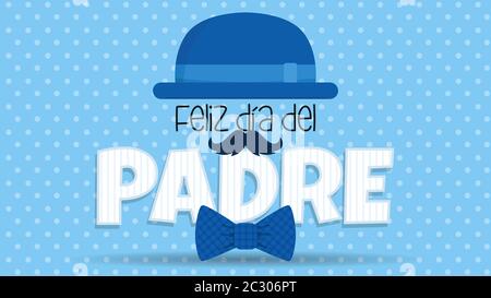 Feliz Dia del Padre greeting card - blue hat on top of white letters adorned with mustache and bowtie on blue background with white dots. Vector image Stock Vector