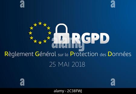 RGPD - French: Reglement general sur la protection des donnees means: GDPR - General Data Protection Regulation. EU flag. Vector illustration Stock Vector