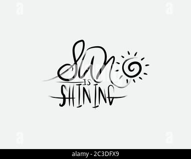 Sun Is Shining lettering text on white background in vector illustration Stock Vector