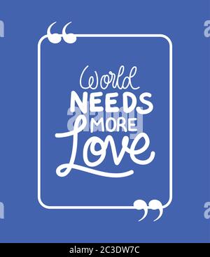 World needs more love design of Quote phrase text and positivity theme Vector illustration Stock Vector