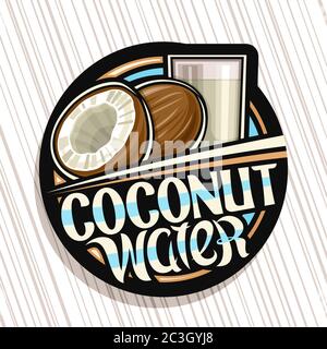 Vector logo for Coconut Water, dark decorative label with illustration of coco drink in glass, half and whole cartoon coconuts, tropical concept with Stock Vector
