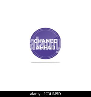 Writing change ahead in a blue circle. There is a circular glass in front of the change ahead article. Stock Vector