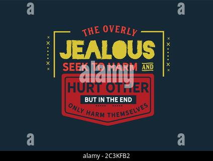 The overly jealous seek to harm and hurt other, but in the end only harm themselves Stock Vector