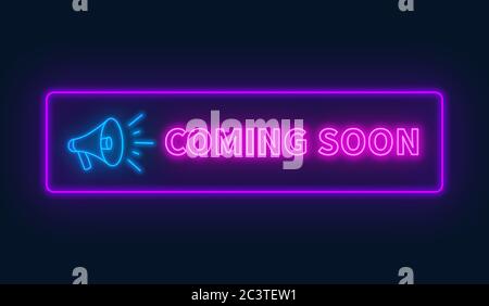 Coming soon neon sign with megaphone on a dark background. Stock Vector