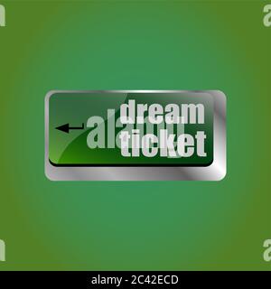 dream ticket button on computer keyboard key Stock Photo