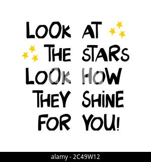 Look at the stars, look how they shine for you. Cute hand drawn lettering in modern scandinavian style. Isolated on white. Vector stock illustration. Stock Vector