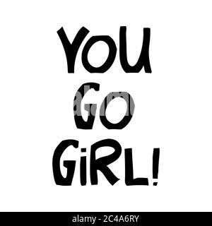 You go girl. Cute hand drawn lettering in modern scandinavian style. Isolated on white. Vector stock illustration. Stock Vector