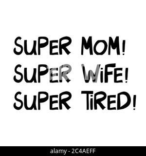 https://l450v.alamy.com/450v/2c4aeff/super-mom-wife-tired-cute-hand-drawn-lettering-in-modern-scandinavian-style-isolated-on-white-vector-stock-illustration-2c4aeff.jpg