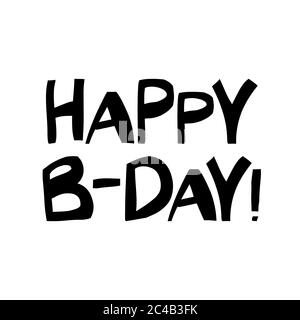 Happy b-day. Cute hand drawn lettering in modern scandinavian style. Isolated on white. Vector stock illustration. Stock Vector